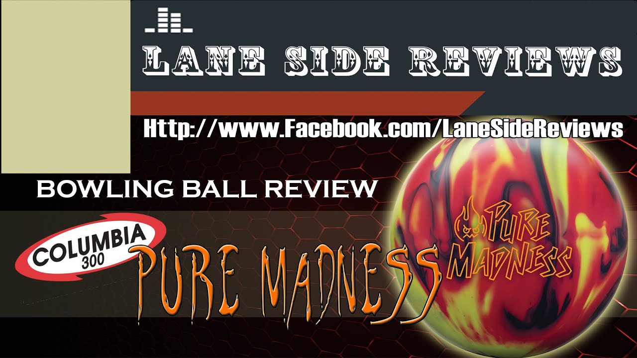 Columbia300 #PureMadness Bowling Ball Review By Lane Side Reviews